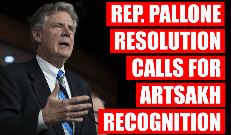 Congressman Pallone submitted a resolution recognizing Artsakh's independence to the House of Representatives